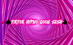 TikTok Hypno Goon Sesh