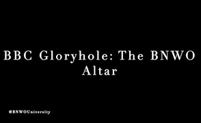 BBC Gloryhole – The BNWO Altar