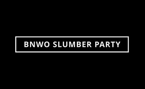 BNWO Slumber Party