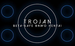Trojan – Beta-Safe BNWO Hentai