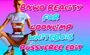 BNWO Reality For Goonlimp Whitebois – PussyFree Edit
