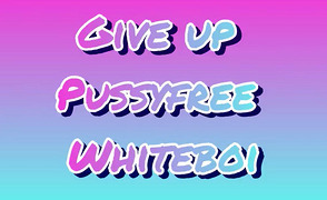 Giveup Pussyfree Whiteboi – BNWO Goonlimp Propaganda