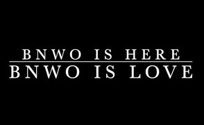 BNWO Is Here – BNWO Is Love