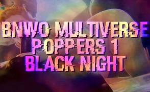 BNWO Multiverse Poppers 1 – Black Night