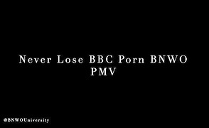Never Lose BBC Porn BNWO PMV