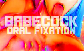 Babecock Oral Fixation