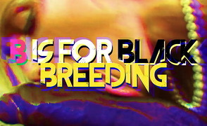 B Is For Black Breeding – Poppers Edit