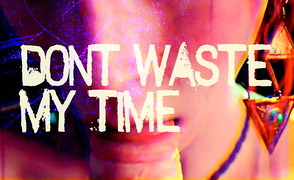 Dont Waste My Time – PMV