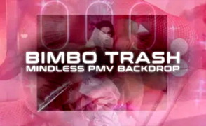 Bimbo Trash: – Mindless PMV Backdrop