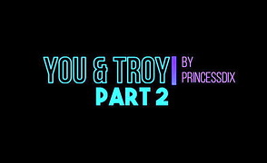 You And Troy Poppers Trainer Part 2 By PrincessDix