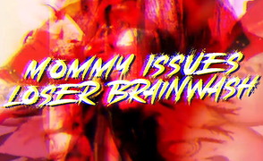 Mommy Issues Loser Brainwash – Poppers