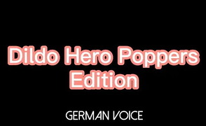 Dildo Hero – Poppers Edition – German Voice