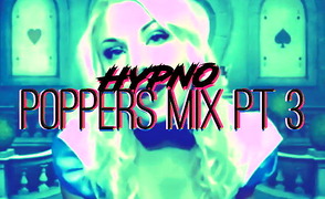 Hypno Poppers Mix Pt 3