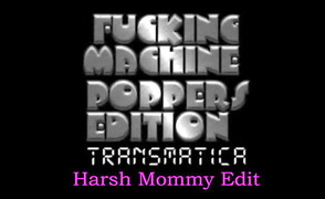 Fucking Machine Transmatica – Poppers Edition Harsh Mommy Edit