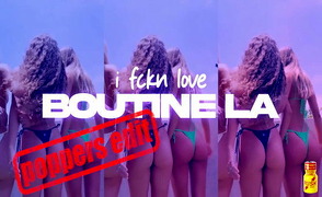 I Fckn Love Boutine LA – Poppers Edit