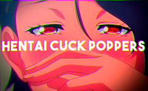 Hentai Cuck Poppers