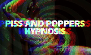 Piss And Poppers Hypnosis