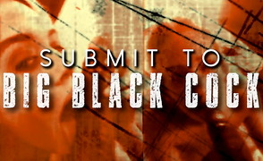 Submit To Big Black Cock