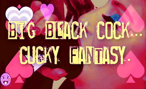 BIG Black Cock – Cucky Fantasy