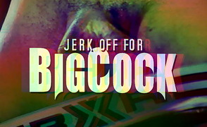 Jerk Off For Big Cock