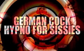German Cock Hypno For Sissies