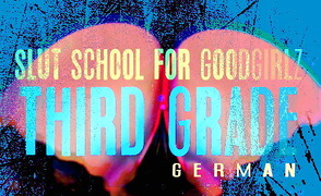 Slut School For GoodGirlz – Third Grade – German