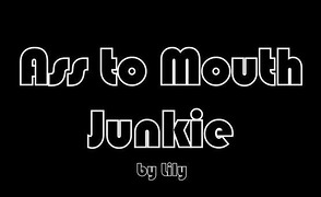 Ass To Mouth Junkie