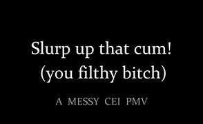 Slurp Up That Cum – You Filthy Bitch – CEI PMV