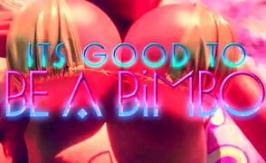 Its So Good To Be A Bimbo