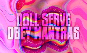 Doll Serve Obey Mantras – Bimbo Labs