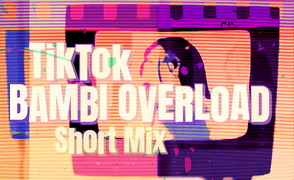 Tik Tok Bambi Overload – Short Mix