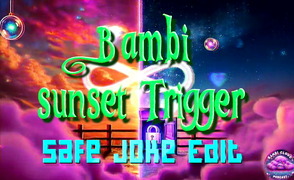 Bambi Sunset Trigger – Safe Joke Edit