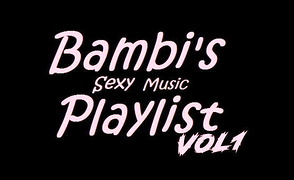 Bambis Sexy Music Playlist Vol 1 – By SillyBimboGirl