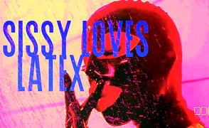 Sissy Loves Latex