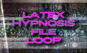 Latex Hypnosis File Loop