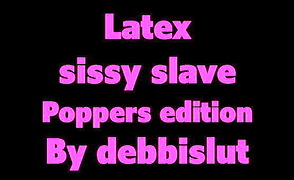 Latex Sissy Slave Poppers Edition