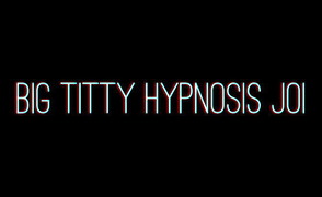 Big Titty Hypnosis JOI