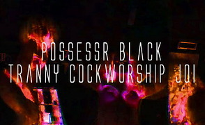 Possessr Black – Tranny Cockworship JOI