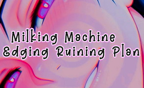 Milking Machine Edging Ruining Plan – JOI Part 1