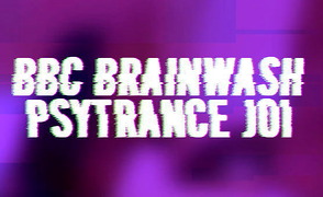 BBC Brainwash Psytrance JOI