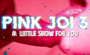 Pink JOI 3 – A Little Show For You