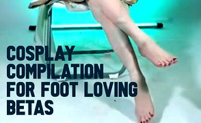 Cosplay Compilation For Foot Loving Betas
