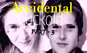 Accidental Cuckold – Part 3