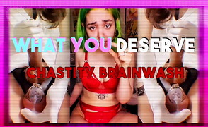 What You Deserve – Chastity Brainwash