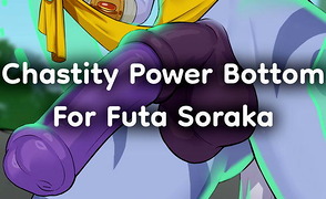 Chastity Powerbottom For Futa Soraka