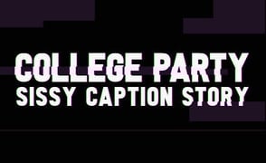 College Party – Sissy Caption Story