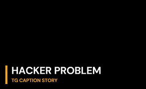 Hacker Problem – TG Caption Story