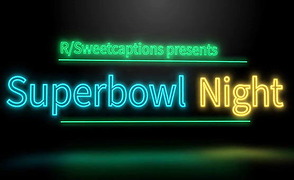 Superbowl Night – A Caption Story