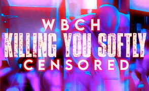 Censored WBCH – Killing You Softly By PFW2BE
